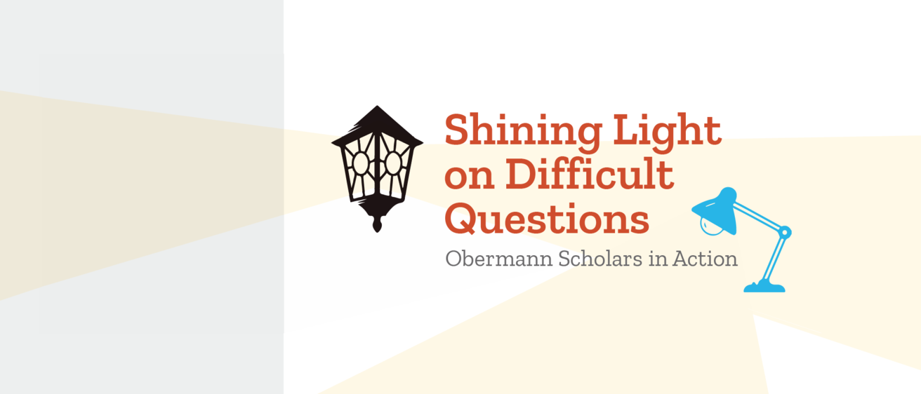 Shining Light on Difficult Questions: Obermann Scholars in Action
