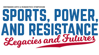 Sports, Power, & Resistance: Legacies and Futures