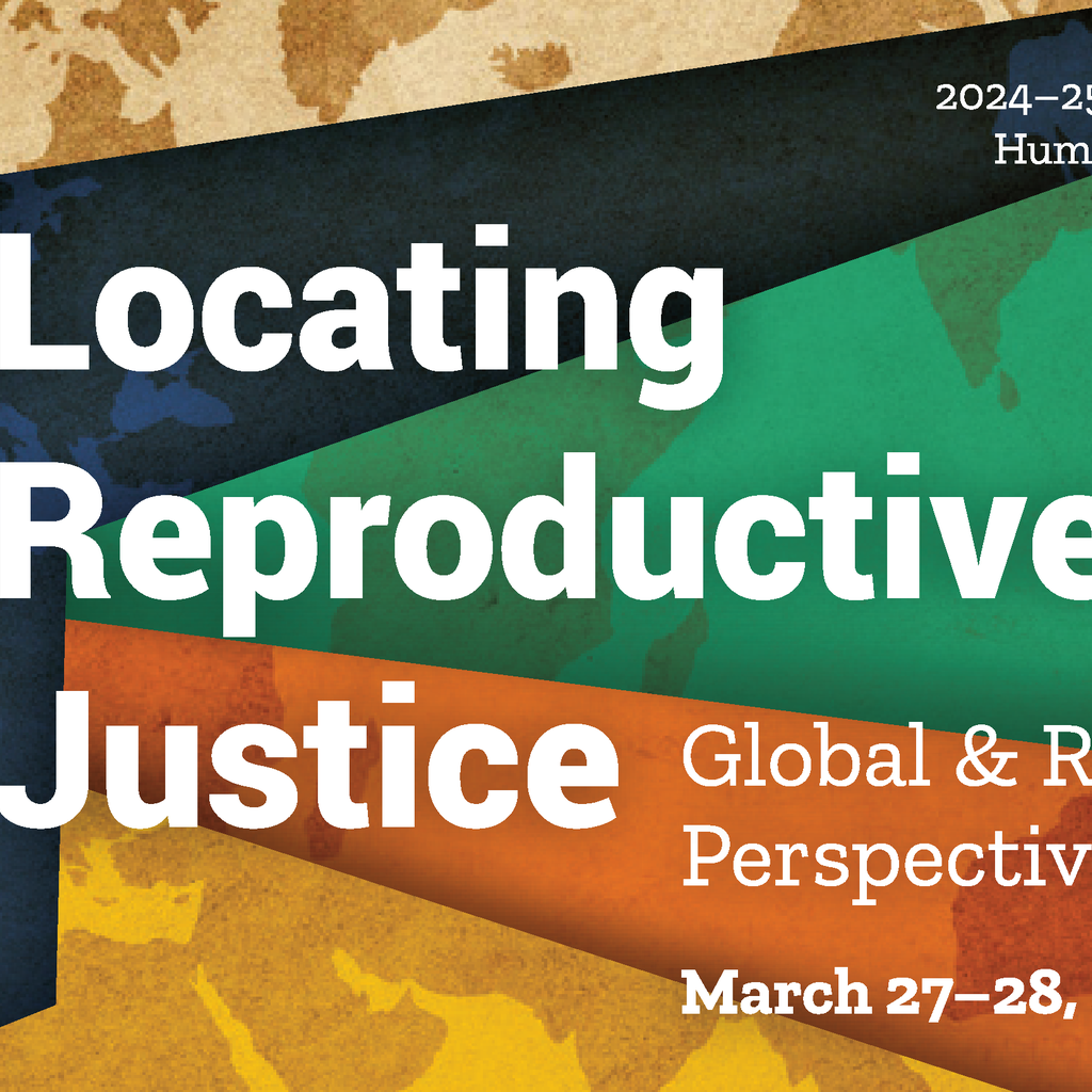 Locating Reproductive Justice: Global & Regional Perspectives — 2024–25 Obermann Arts & Humanities Symposium promotional image