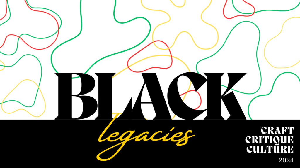 Craft Critique Culture Graduate Conference: Black Legacies promotional image